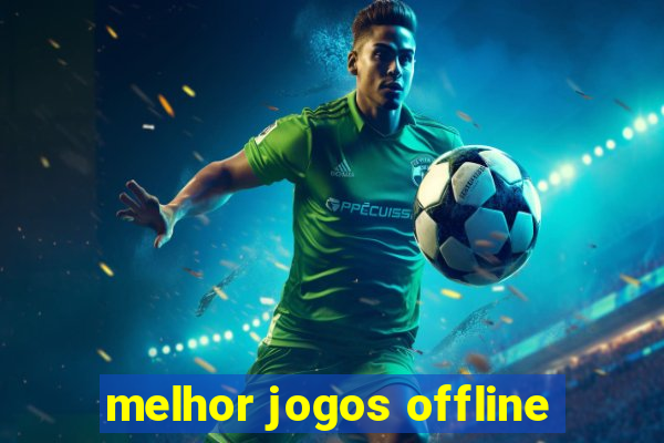 melhor jogos offline